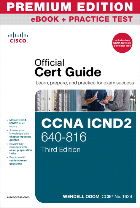 CCNA ICND2 640-816 Official Cert Guide, Premium Edition eBook and Practice Test, 3rd Edition