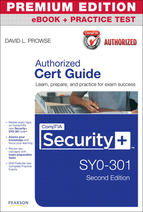 CompTIA Security+ SY0-301 Cert Guide, Premium Edition eBook and Practice Test, 2nd Edition