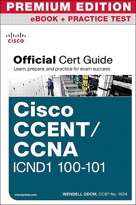 CCENT/CCNA ICND1 100-101 Official Cert Guide Premium Edition eBook and Practice Test
