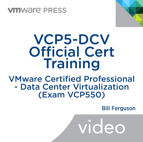 VCP5-DCV Official Cert Training (Video Training), Downloadable Version: VMware Certified Professional - Data Center Virtualization (Exam VCP550)