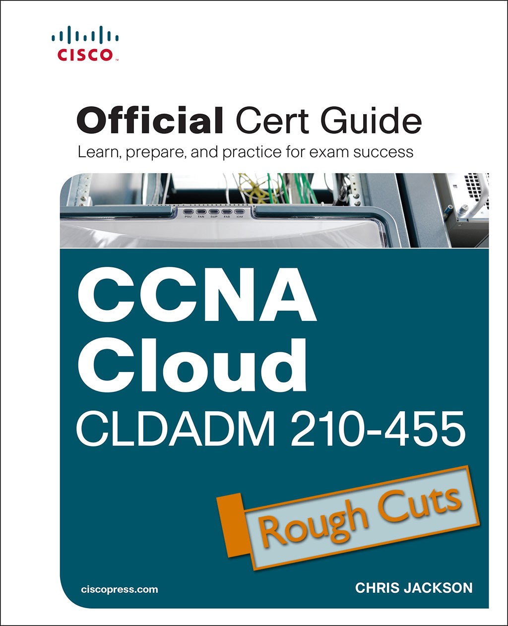 CCNA Cloud CLDADM 210-455 Official Cert Guide, Rough Cuts