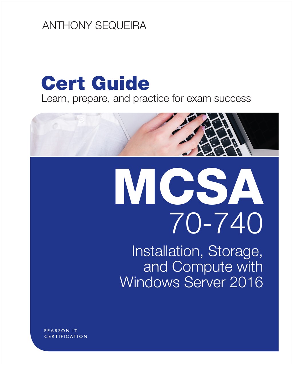 MCSA 70-740 Cert Guide,Rough Cuts: Installation, Storage, and Compute with Windows Server 2016
