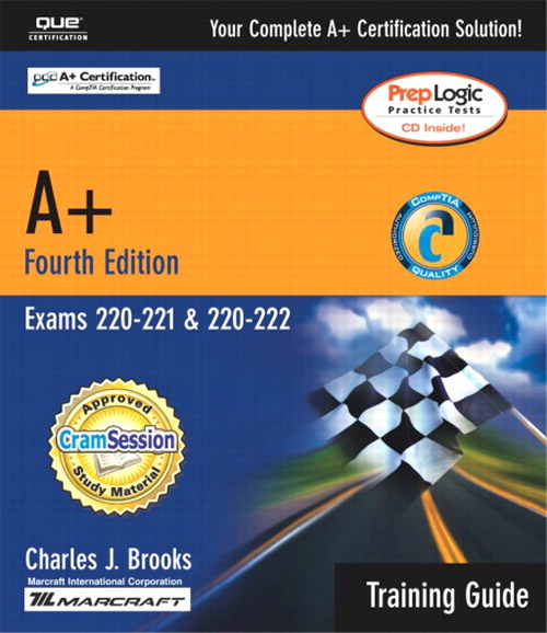 A+ Certification Training Guide (Exams 220-221, 220-222), 4th Edition