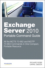 Exchange Server 2010 Portable Command Guide:  MCTS 70-662 and MCITP 70-663