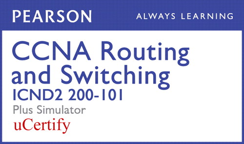 CCNA Routing and Switching ICND2 200-101 Pearson uCertify Course and Simulator Bundle