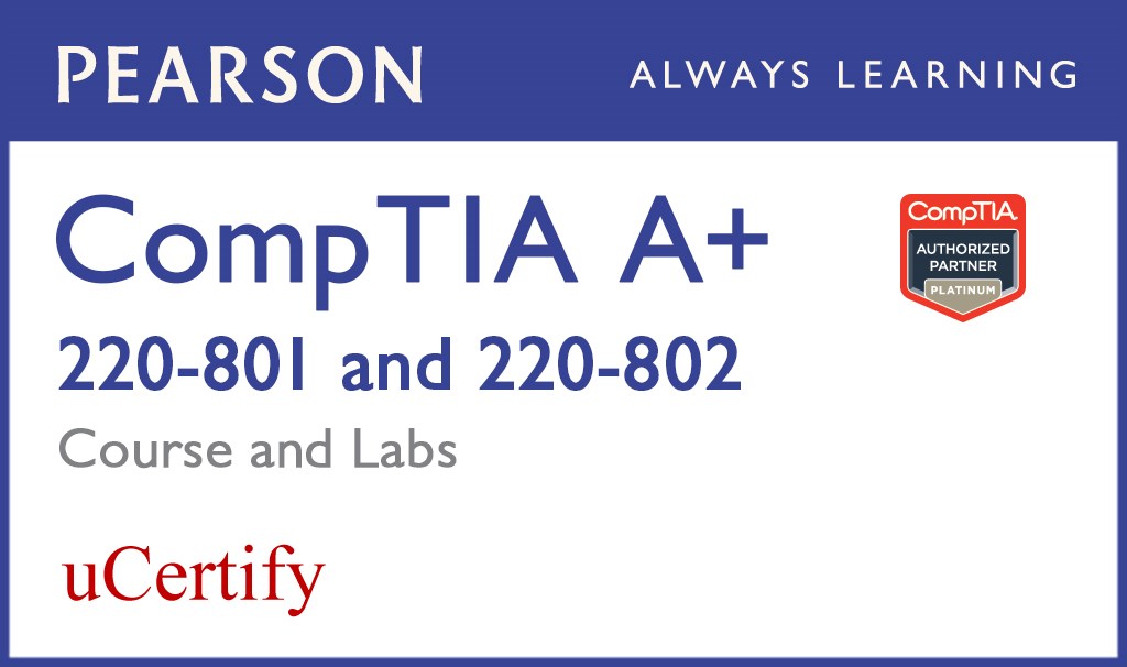 CompTIA A+ 220-801/220-802 Pearson uCertify Course and Labs
