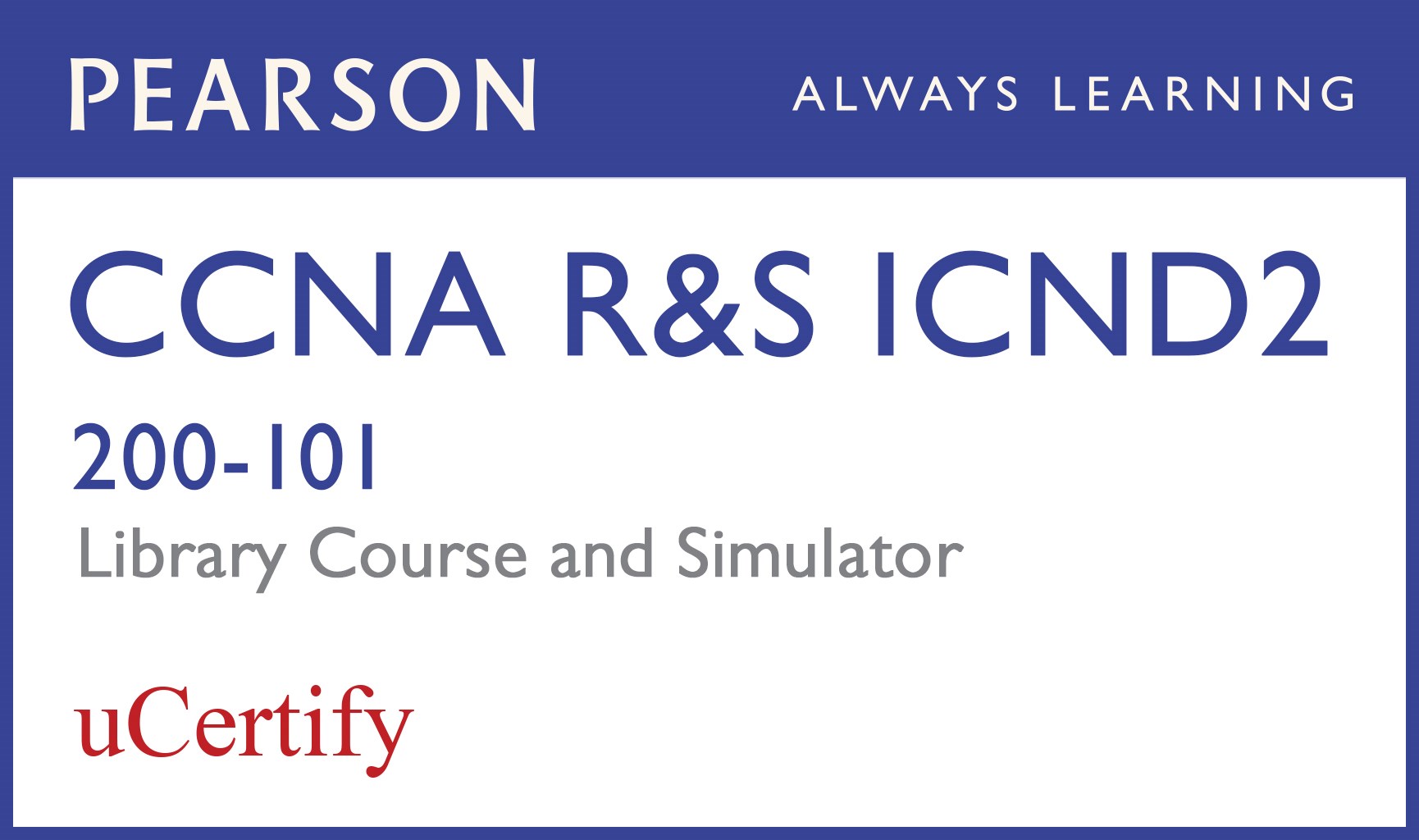 CCNA R&S 200-120 Library Pearson uCertify Course and Network Simulator Bundle