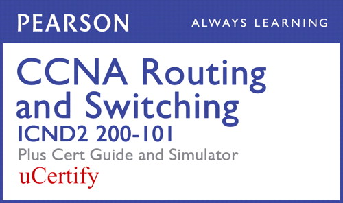 CCNA Routing and Switching ICND2 200-101 Pearson uCertify Course, Cert Guide, and Simulator Bundle