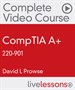 CompTIA A+ 220-901 Complete Video Course