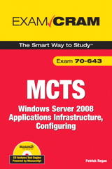 MCTS 70-643 Exam Cram: Windows Server 2008 Applications Infrastructure, Configuring