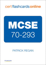 MCSE 70-293 Cert Flash Cards Online: Planning and Maintaining a Microsoft Windows Server 2003 Network Infrastructure