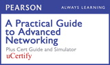 Practical Guide to Advanced Networking Pearson uCertify Course, Textbook, and Simulator Bundle, A