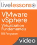 VMware vSphere Virtualization Fundamentals LiveLessons 