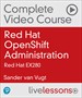Red Hat OpenShift Administration Complete Video Course: Red Hat EX280