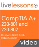 CompTIA A+ 220-801 and 220-802 LiveLessons (Video Training)