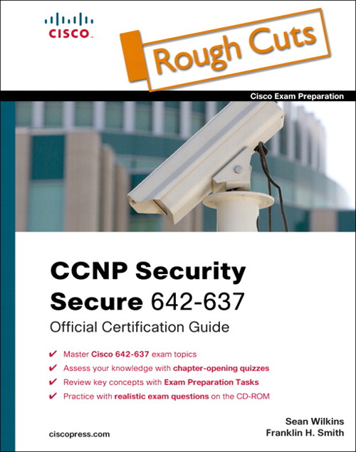 CCNP Security Secure 642-637 Official Cert Guide, Rough Cuts