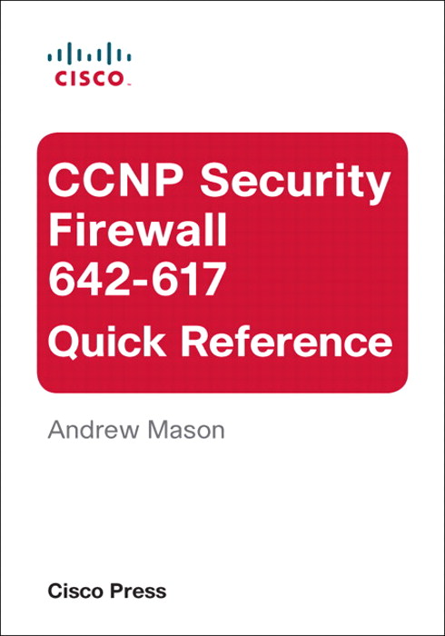 CCNP Security Firewall 642-617 Quick Reference