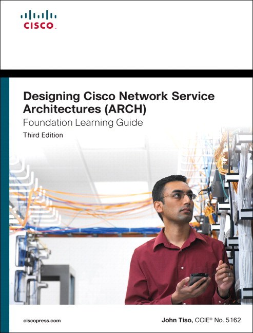 Designing Cisco Network Service Architectures (ARCH) Foundation Learning Guide: (CCDP ARCH 642-874), 3rd Edition