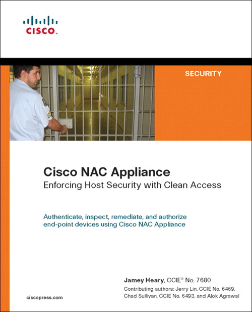 Cisco NAC Appliance: Enforcing Host Security with Clean Access