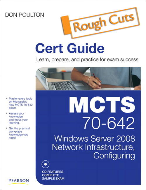 MCTS 70-642 Cert Guide: Windows Server 2008 Network Infrastructure, Configuring, Rough Cuts