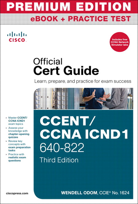 CCENT/CCNA ICND1 640-822 Official Cert Guide, Premium Edition eBook and Practice Test, 3rd Edition