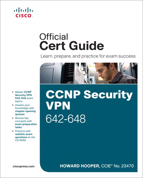 CCNP Security VPN 642-648 Official Cert Guide, 2nd Edition