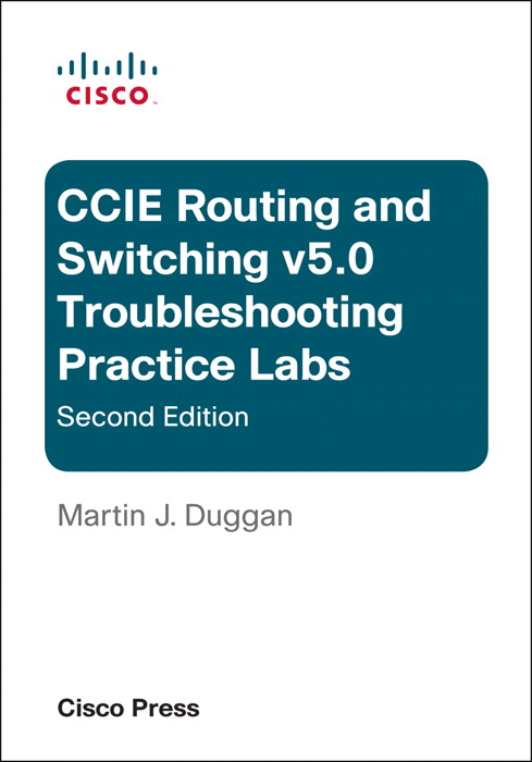 Cisco CCIE Routing and Switching v5.0 Troubleshooting Practice Labs, 2nd Edition