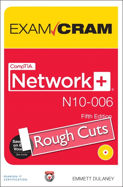CompTIA Network+ N10-006 Exam Cram, Rough Cuts, 5th Edition
