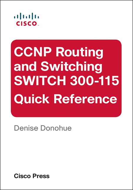 CCNP Routing and Switching SWITCH 300-115 Quick Reference