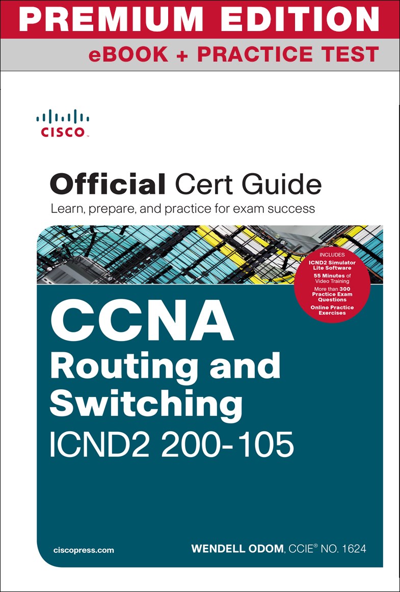 CCNA Routing and Switching ICND2 200-105 Official Cert Guide Premium Edition and Practice Tests