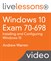 Windows 10 Exam 70-698: Installing and Configuring Windows 10 LiveLessons (Video Training)