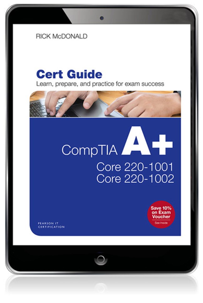 CompTIA A+ Core 1 (220-1001) and Core 2 (220-1002) Cert Guide, 5th Edition