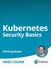 Kubernetes Security Basics (Video Course)