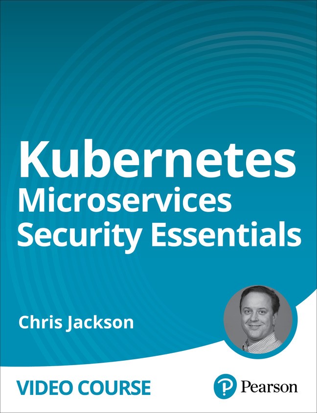 Kubernetes Microservices Security Essentials (Video Course)