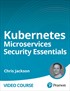 Kubernetes Microservices Security Essentials (Video Course)