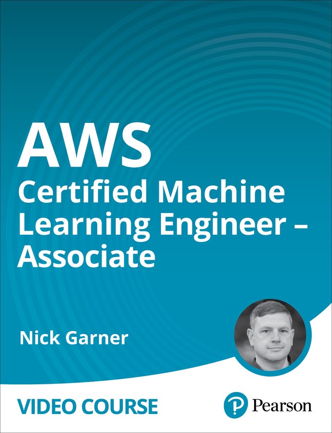 AWS Certified Machine Learning Engineer - Associate (Video Course)