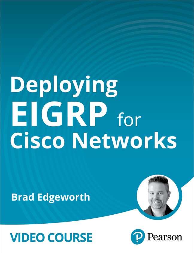 Deploying EIGRP for Cisco Networks (Video Course), 2nd Edition