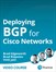 Deploying BGP for Cisco Networks (Video Course), 2nd Edition