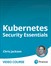 Kubernetes Security Essentials (Video Collection)