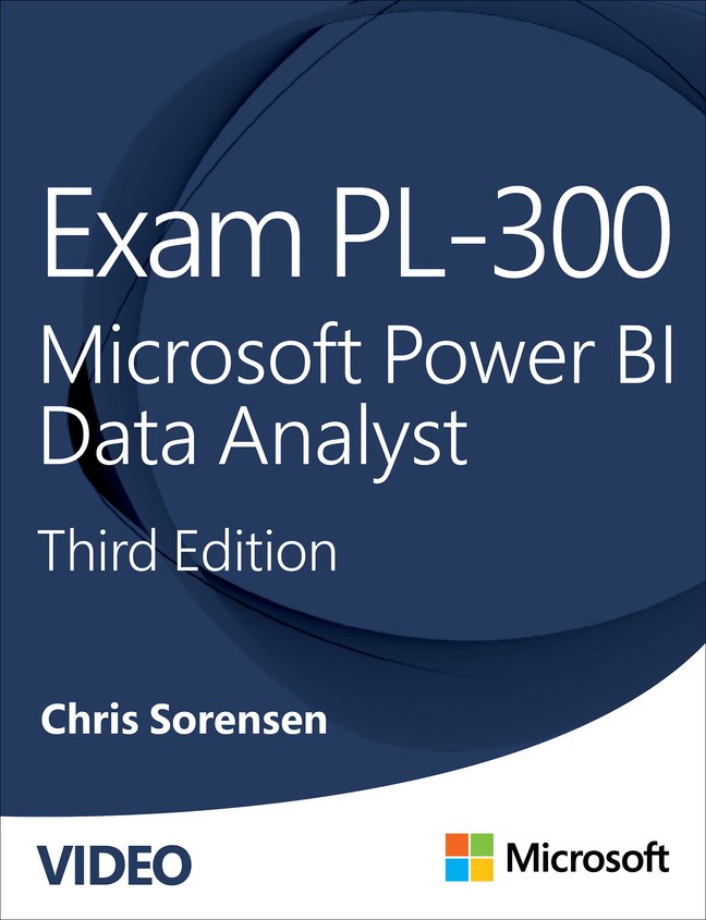 Exam PL-300 Microsoft Power BI Data Analyst, 3rd edition (Video), 3rd Edition