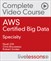 AWS Certified Big Data - Specialty Complete Video Course and Practice Test (Video Training)