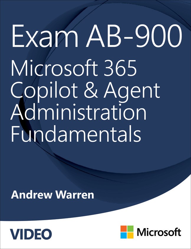 Exam AB-900 Microsoft 365 Copilot and Agent Administration Fundamentals (Video)