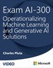 Exam AI-300 Operationalizing Machine Learning and Generative AI Solutions (Video)