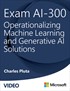 Exam AI-300 Operationalizing Machine Learning and Generative AI Solutions (Video)