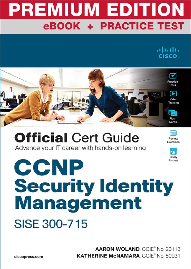 CCNP Security Identity Management SISE 300-715 Official Cert Guide Premium Edition and Practice Test