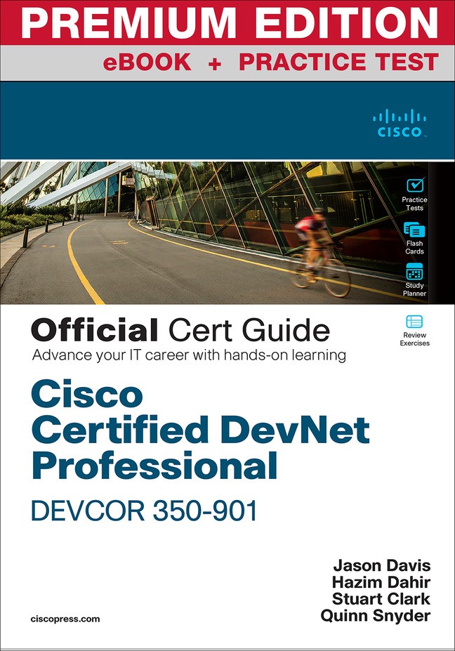 Cisco Certified DevNet Professional DEVCOR 350-901 Official Cert Guide Premium Edition and Practice Test