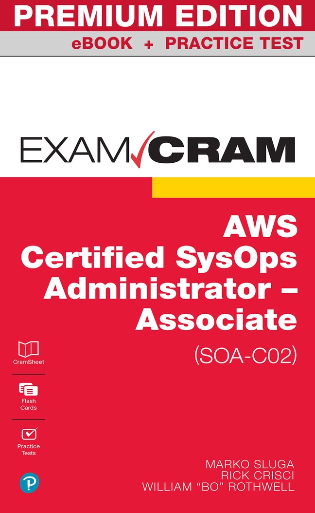 AWS Certified SysOps Administrator - Associate (SOA-C02) Exam Cram Premium Edition and Practice Test