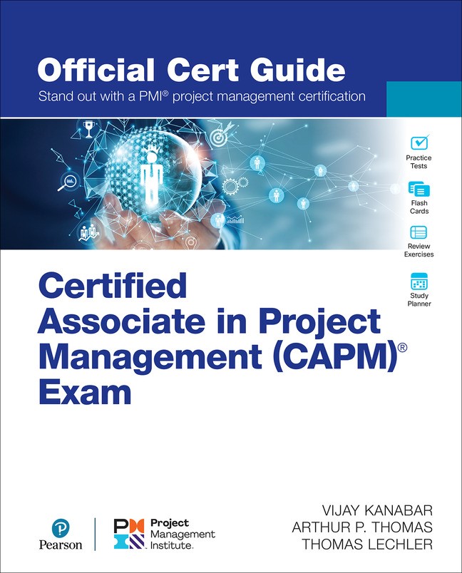 Certified Associate in Project Management (CAPM)® Exam Official Cert Guide