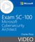 Exam SC-100 Microsoft Cybersecurity Architect (Video)