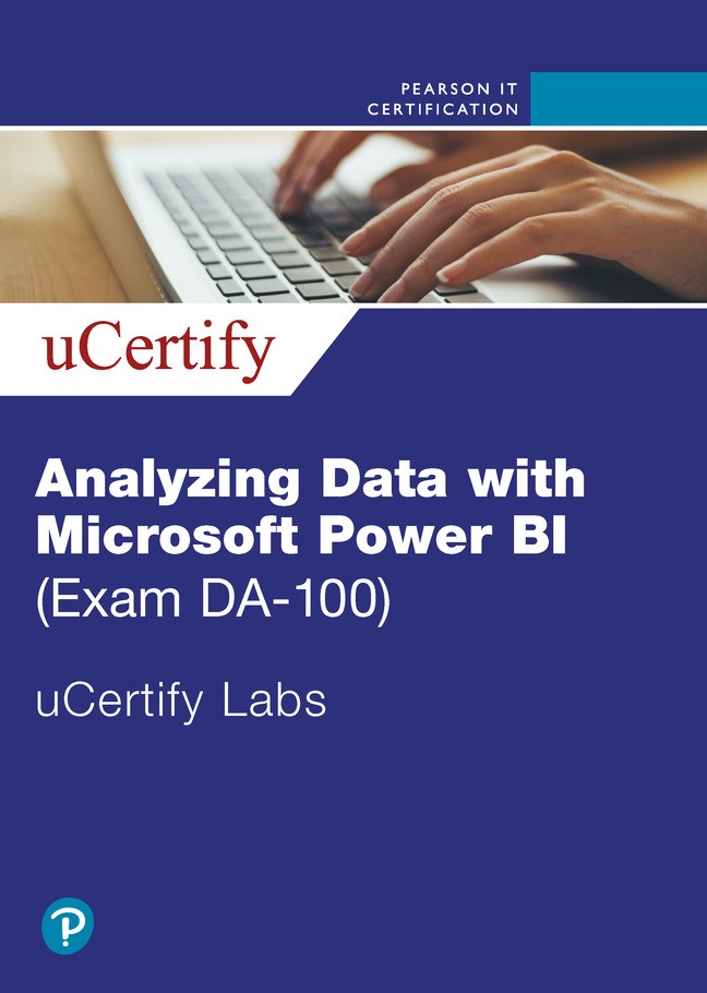 Analyzing Data with Microsoft Power BI (Exam DA-100) Pearson uCertify Course and Labs Access Code Card